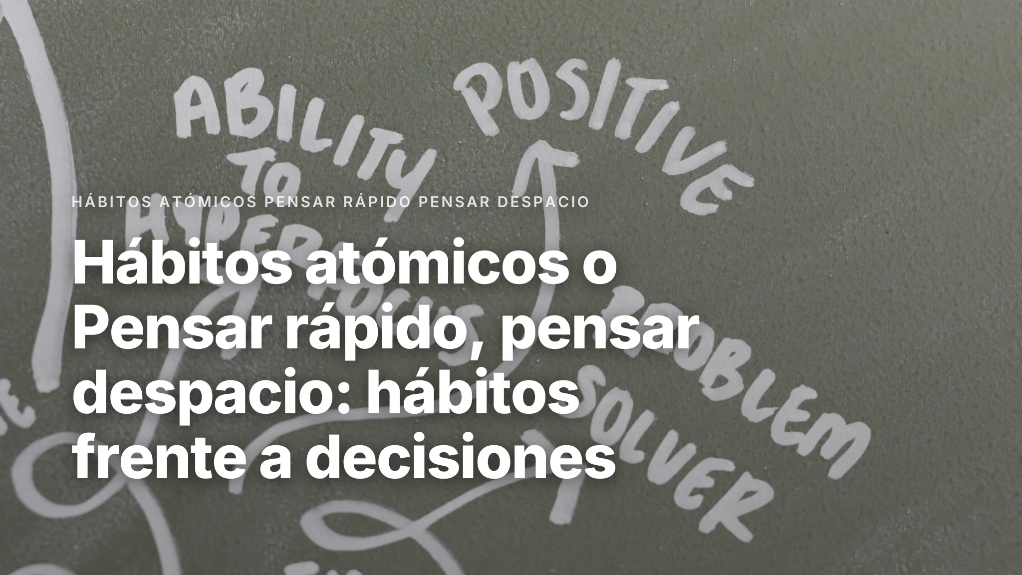 Portada de Hábitos atómicos o Pensar rápido, pensar despacio: hábitos frente a decisiones