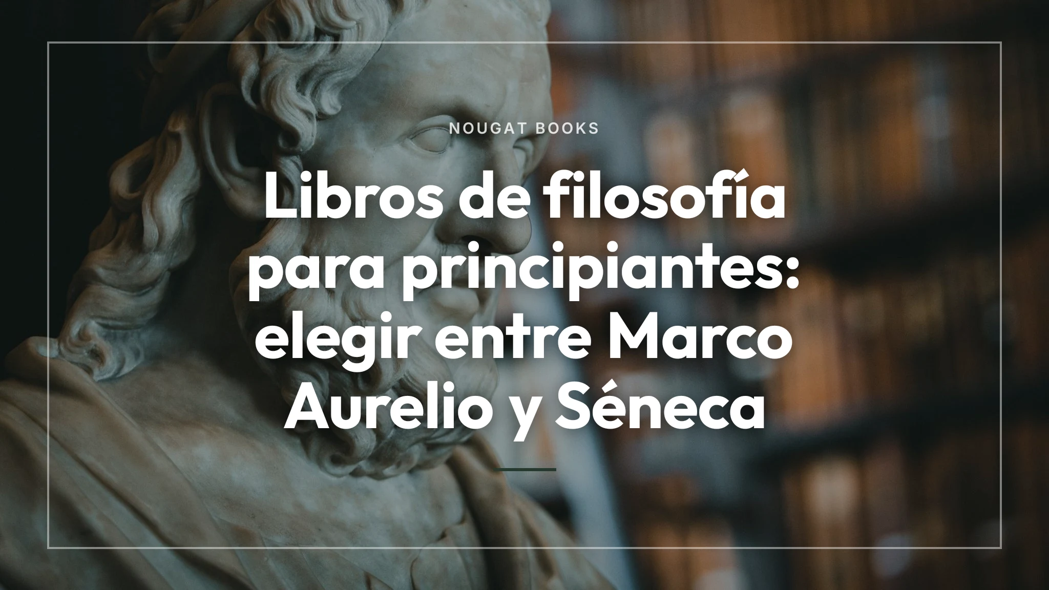 Portada de Libros de filosofía para principiantes: elegir entre Marco Aurelio y Séneca